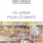 Un jardin pour l’éternité Gilles Clément Un jardin pour l’éternité Gilles Clément